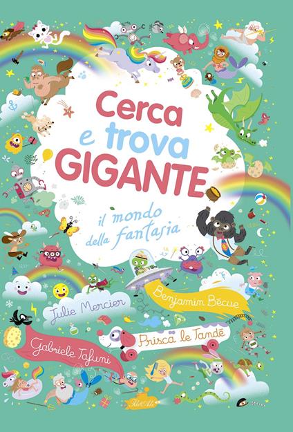 Il mondo della fantasia. Cerca e trova gigante. Ediz. a colori - Julie Mercier,Benjamin Becue,Gabriele Tafuni - copertina