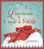 L' ingombrante regalo di Natale. Ediz. a colori