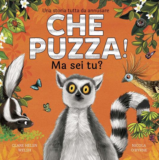 Che puzza! Ma sei tu? Ediz. a colori - Helen Clare Welsh,Nicola O'Byrne - copertina