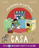 Casa. Creazioni di cartone. Ediz. a colori