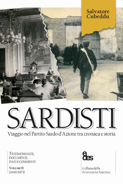 Sardisti. Viaggio nel Partito Sardo d'Azione tra cronaca e storia. Vol. 2: (1949-1975). - Salvatore Cubeddu - copertina