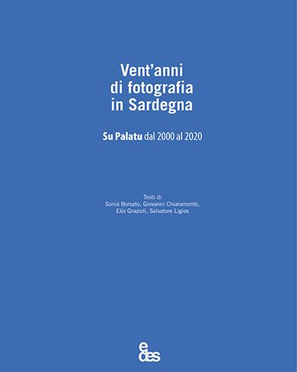 Vent'anni di fotografia in Sardegna. Su Palatu dal 2000 al 2020 - copertina