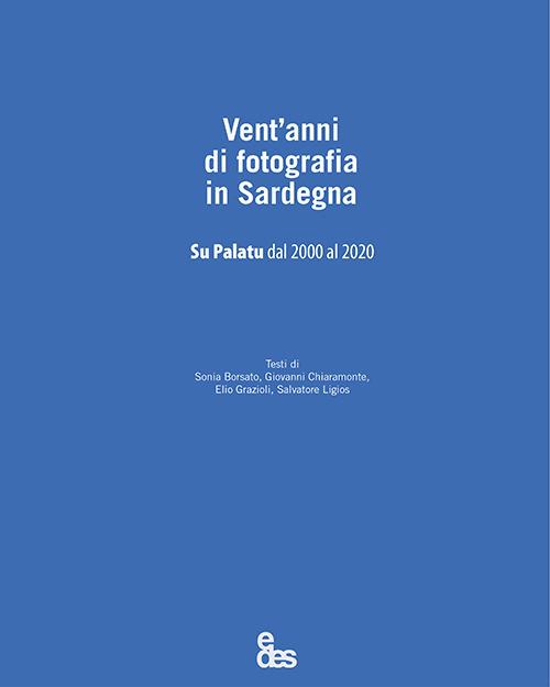 Vent'anni di fotografia in Sardegna. Su Palatu dal 2000 al 2020 - copertina