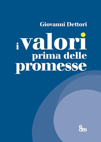 I valori prima delle promesse - Giovanni Dettori - copertina