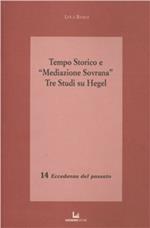 Tempo storico e «Mediazione Sovrana». Tre studi su Hegel