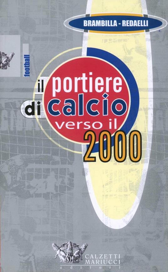 Il portiere di calcio verso il 2000. DVD. Con libro - Antonio Brambilla,Renato Redaelli - copertina