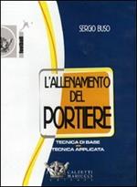 L' allenamento del portiere. Tecnica di base. Tecnica applicata. DVD. Con libro