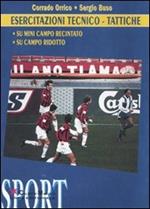 Esercitazioni tecnico/tattiche. Su mini campo recintato. Su campo ridotto. Con DVD