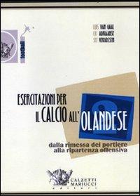 Esercitazioni per il calcio all'olandese. Dalla rimessa del portiere alla ripartenza offensiva. DVD. Con libro. Vol. 2 - Louis Van Gaal,Co Adriaanse,Sef Vergoossen - copertina