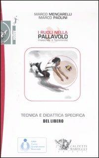 I ruoli nella pallavolo maschile e femminile. Tecnica e didattica specifica del libero. Con DVD - Marco Mencarelli,Marco Paolini - copertina