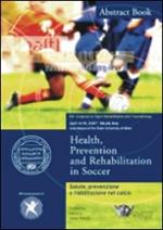 Salute, prevenzione e riabilitazione nel calcio-Health, prevention and rehabilitation in soccer. Atti del convegno (Milano, 14-15 aprile 2007). Ediz. bilingue