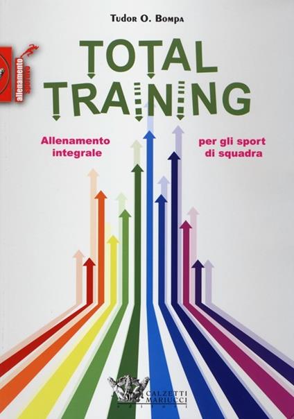 Total training. Allenamento integrale per gli sport di squadra - Tudor O. Bompa - copertina