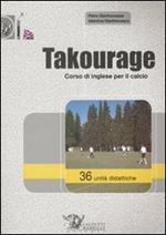 Takourage. Corso di inglese per il calcio. 36 unità didattiche. Con CD-ROM