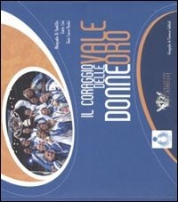 Il coraggio delle donne vale oro. Ediz. illustrata - Pasquale Di Santillo -  Carlo Lisi - - Libro - Calzetti Mariucci - Storie di sport