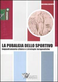 La pubalgia dello sportivo. Inquadramento clinico e strategie terapeutiche - Gian Nicola Bisciotti - copertina