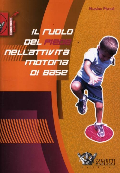 Il ruolo del piede nell'attività motoria di base - Massimo Pistoni - copertina