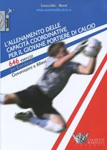 L' allenamento delle capacità coordinative per il giovane portiere di calcio. 646 esercizi per esordienti, giovanissimi e allievi. Con CD-ROM