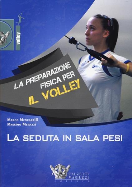 La preparazione fisica per il volley. La seduta in sala pesi. Con DVD - Marco Mencarelli,Massimo Merazzi - copertina