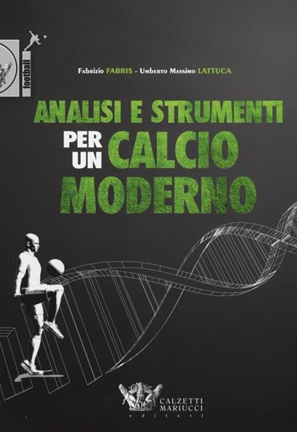 Analisi e strumenti per un calcio moderno - Fabrizio Fabris,Umberto M. Lattuca - copertina