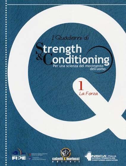 I quaderni di strength & conditioning. Per una scienza del movimento dell'uomo. Vol. 1: La forza. - copertina