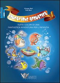 Educazione acquatica. Tutti i colori di una fantastica avventura per l'infanzia - Giuseppe Bovi,Fabio Bovi - copertina