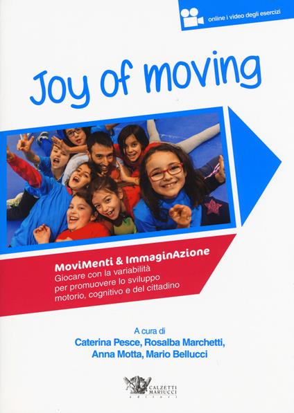Joy of moving. Movimenti & immaginazione. Giocare con la variabilità per promuovere lo sviluppo motorio, cognitivo e del cittadino. Con aggiornamento online - copertina