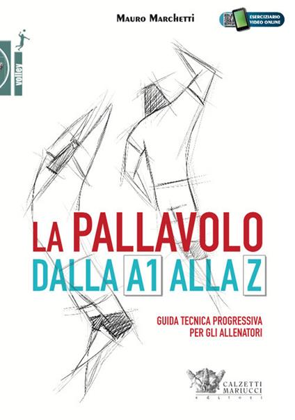 La pallavolo dalla A1 alla Z. Guida tecnica progressiva per gli allenatori. Con Contenuto digitale (fornito elettronicamente) - Mauro Marchetti - copertina