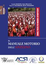 Il manuale motorio dell'anziano. Consigli pratici per rimanere autosufficienti. Ediz. illustrata