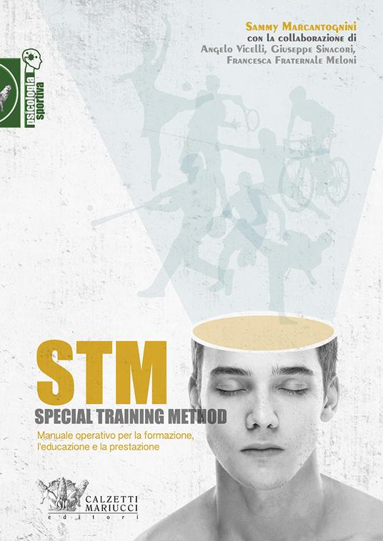 STM. Special training method. Manuale operativo per la formazione, l'educazione e la prestazione - Sammy Marcantognini - copertina