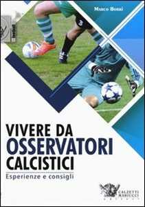 Image of Vivere da osservatori calcistici. Esperienze e consigli