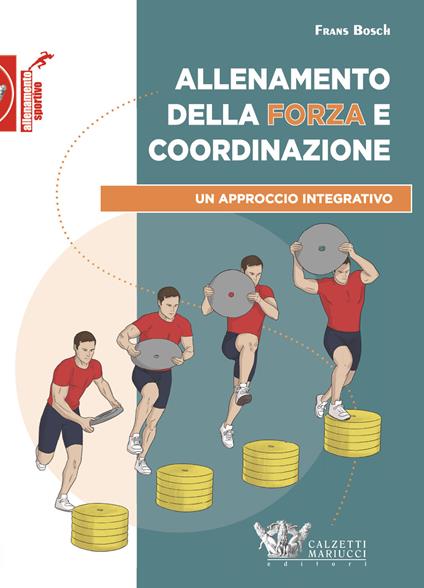 Allenamento della forza e coordinazione. Un approccio integrativo - Frans Bosch - copertina