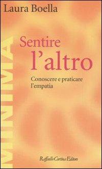 Sentire l'altro. Conoscere e praticare l'empatia - Laura Boella - copertina