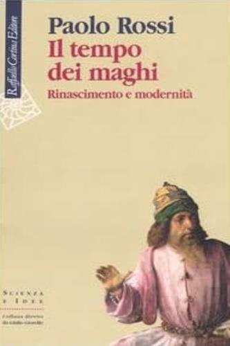 Il tempo dei maghi. Rinascimento e modernità - Paolo Rossi - 3