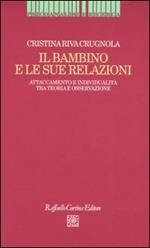 Il bambino e le sue relazioni. Attaccamento e individualità tra teoria e osservazione