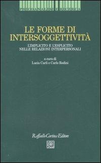 Le forme di intersoggettivit . L implicito e l esplicito nelle relazioni interpersonali L. Carli C. Rodini Libro Raffaello Cortina Editore