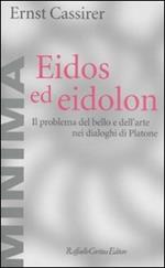 Eidos ed eidolon. Il problema del bello e dell'arte nei dialoghi di Platone