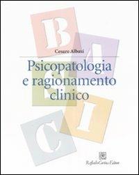 Psicopatologia e ragionamento clinico - Cesare Albasi - copertina