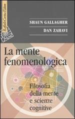 La mente fenomenologica. Filosofia della mente e scienze cognitive