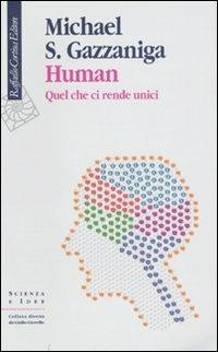 Human. Quel che ci rende unici - Michael S. Gazzaniga - copertina