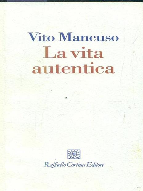 La vita autentica - Vito Mancuso - 3