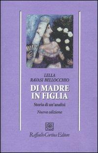 Di madre in figlia. Storia di un'analisi - Lella Ravasi Bellocchio - copertina