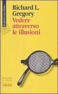 Vedere attraverso le illusioni - Richard L. Gregory - copertina