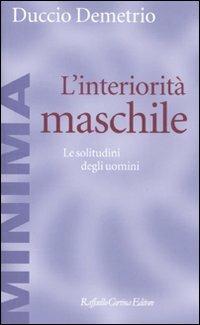 L'interiorità maschile. Le solitudini degli uomini - Duccio Demetrio - copertina