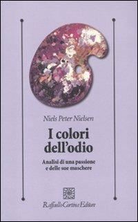 I colori dell'odio. Analisi di una passione e delle sue maschere - Niels Peter Nielsen - copertina