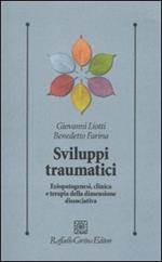 Sviluppi traumatici. Eziopatogenesi, clinica e terapia della dimensione dissociativa