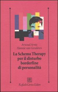 Lo schema therapy per il disturbo borderline di personalità - Arnoud Arntz  - Hannie Van Genderen - - Libro - Cortina Raffaello - Psicologia clinica e  psicoterapia | IBS
