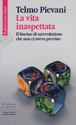 La vita inaspettata. Il fascino di un'evoluzione che non ci aveva previsto