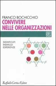 Convivere nelle organizzazioni. Significati, indirizzi, esperienze