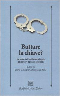 Buttare la chiave? La sfida del trattamento per gli autori di reati sessuali - copertina