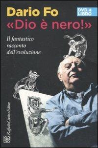 «Dio è nero!». Il fantastico racconto dell'evoluzione. DVD. Con libro - Dario Fo - copertina